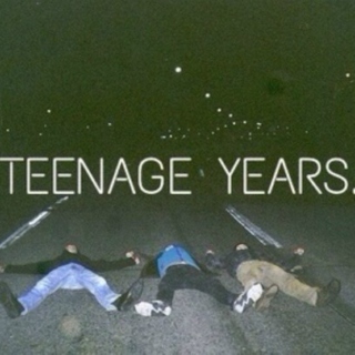 teenage years.
