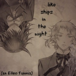 like ships in the night [an Elleo fanmix]