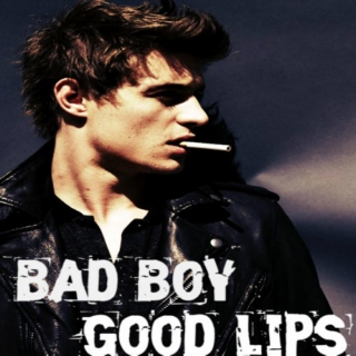Bad Boy, Good Lips