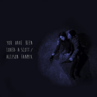 you have been loved; a scott/allison playlist