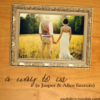 A Way To Us (Jasper & Alice's Wedding)