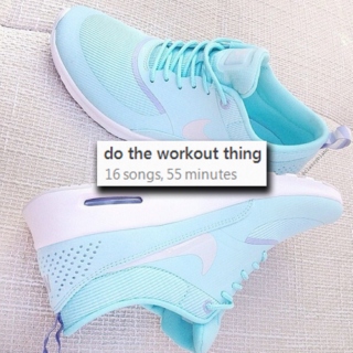 do the workout thing