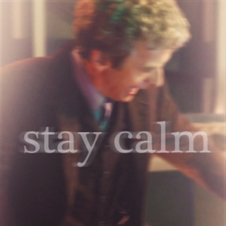 stay calm | twelfth doctor mix