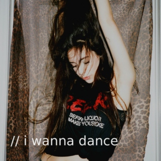 i wanna dance ❀