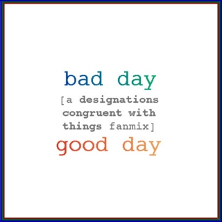 bad day/good day [a DCwT fanmix]
