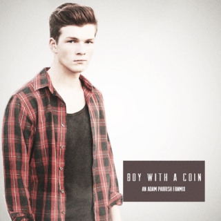 Boy With a Coin | An Adam Parrish Fanmix