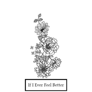 If I Ever Feel Better
