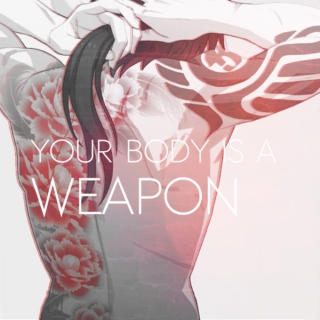 your body is a weapon