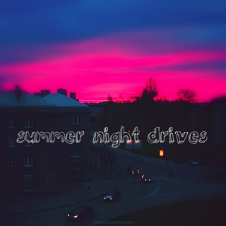summer nights + long drives