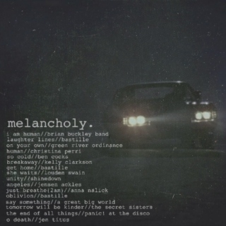 melancholy;