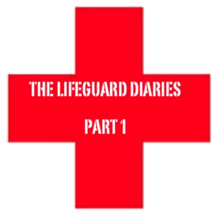 The Lifeguard Diaries (Part 1)