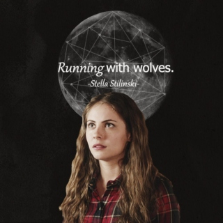 Stella Stilinski: Running With Wolves.
