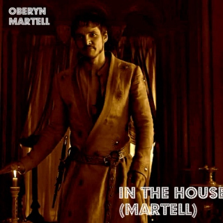 Oberyn's in the House (Martell)