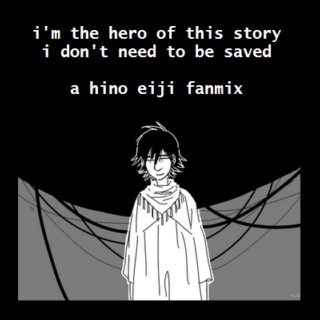 i'm the hero of the story, i dont need to be saved - a hino eiji fanmix