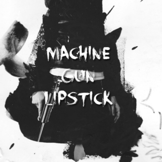 machine gun lipstick