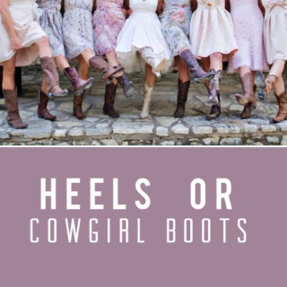 Heels or Cowgirl Boots?