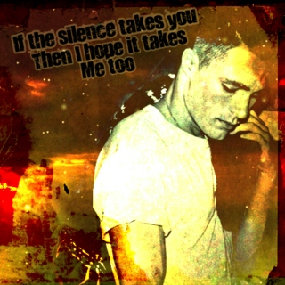 If The Silence Takes You Then I Hope It Takes Me Too