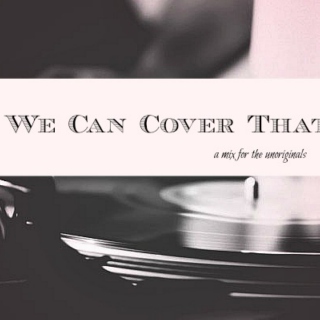 We Can Cover That