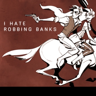 i hate robbing banks