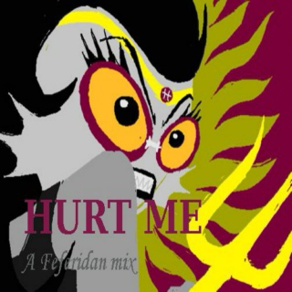 Hurt Me- A Feferidan mix