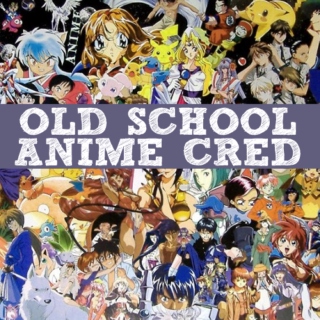 OLD SCHOOL ANIME CRED
