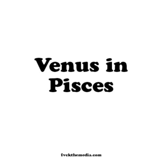 VENUS IN PISCES