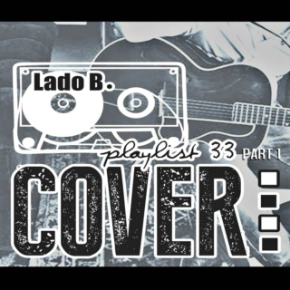 Lado B. Playlist 33 - COVER, PART 1