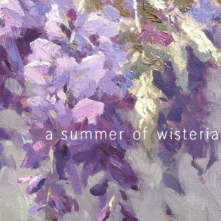 a summer of wisteria