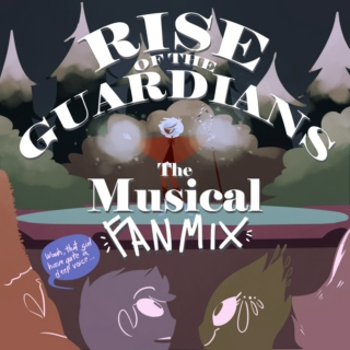 Rise Of The Guardians THE MUSICAL