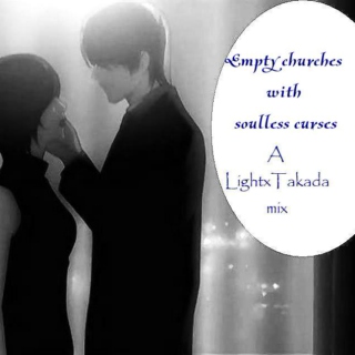 Empty churches with soulless curses - a LightxTakada mix