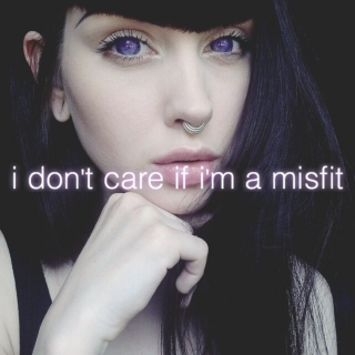 i don't care if i'm a misfit