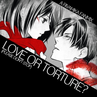 Love or Torture?