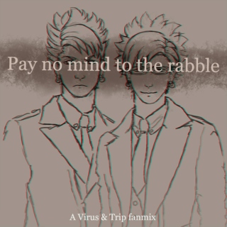 Pay no mind to the rabble