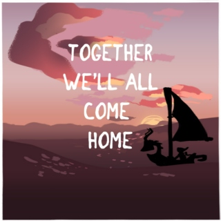 Together We’ll All Come Home