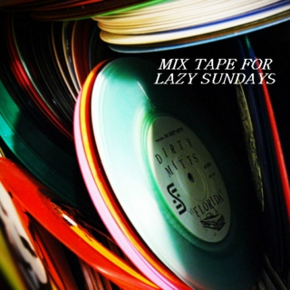 Mix Tape For Lazy Sundays