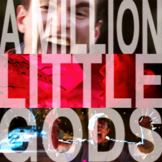 A MILLION LITTLE GODS