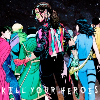Kill Your Heroes 
