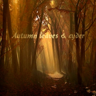 Autumn leaves & cyder