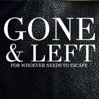 Gone & Left
