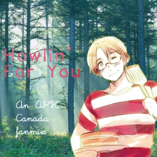 Howlin' For You - An APH Canada fanmix