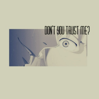 don't you trust me?