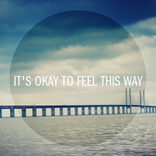 It's okay to feel this way