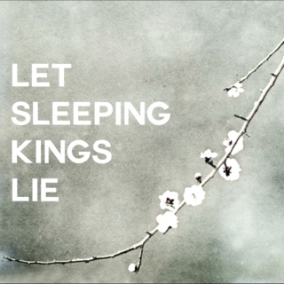 let sleeping kings lie