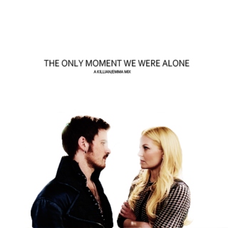 the only moment we were alone (killian/emma)