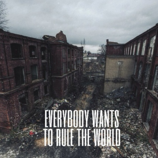 everybody wants to rule the world