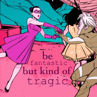 be fantastic but kind of tragic