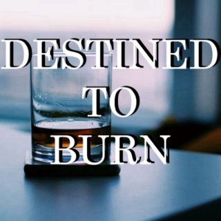 Destined to Burn