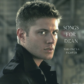 Songs For Dean (This One's A Fighter)