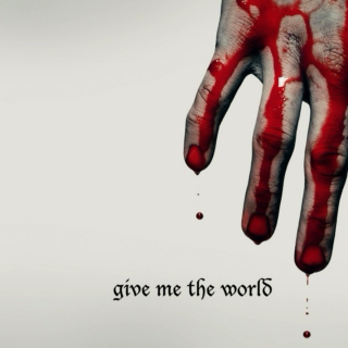 Give me the World