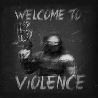 WELCOME TO VIOLENCE